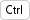 Ctrl