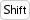 Shift